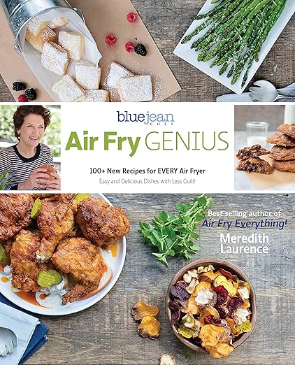 Air Fry Genius: 100+ New Recipes for EVERY Air Fryer, The Blue Jean Chef (Cookbook)