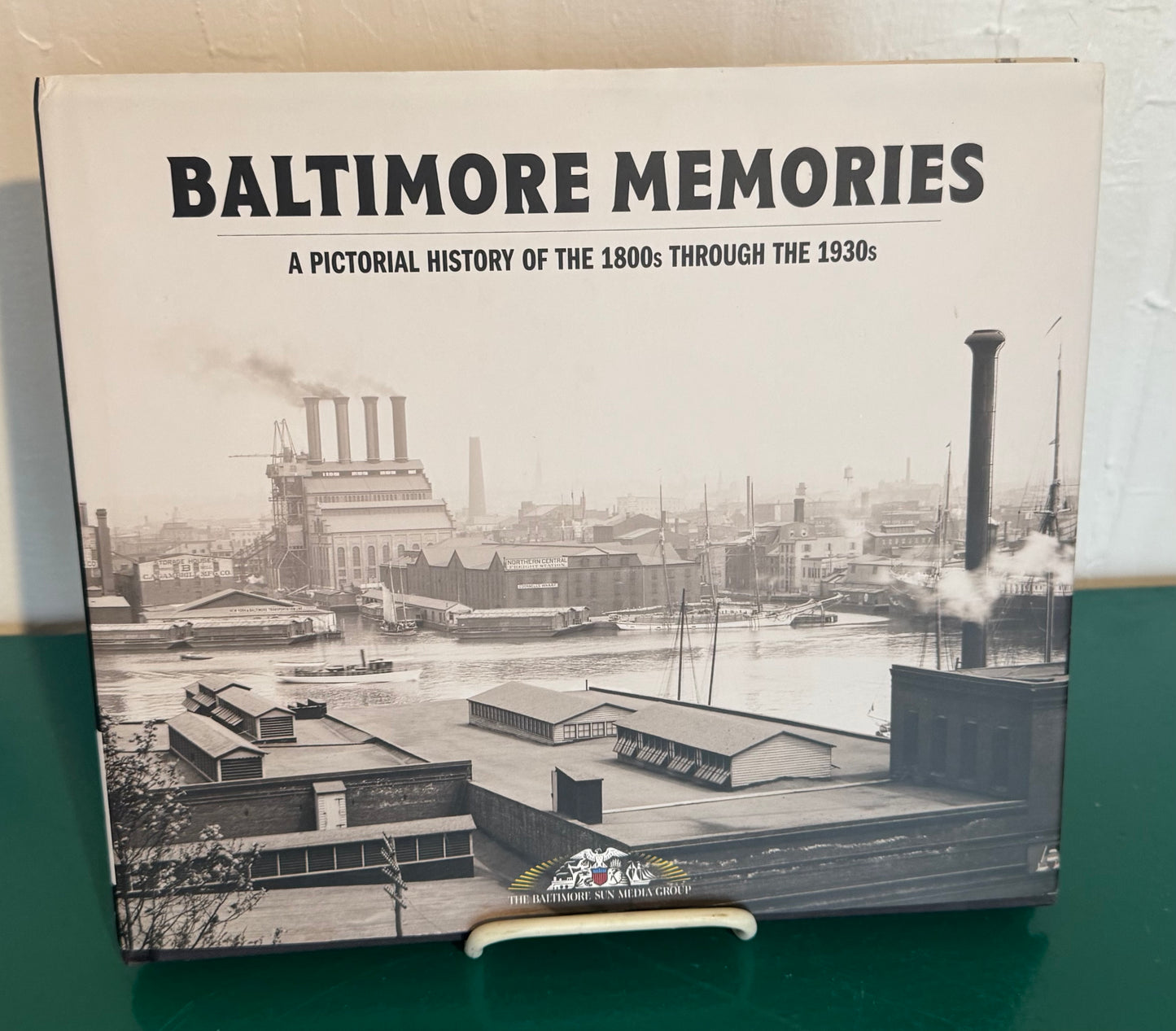 Baltimore Memories: A Pictorial History of the 1800s through the 1930s (By The Baltimore Sun Media Group and the Enoch Pratt Free Library)