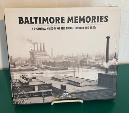 Baltimore Memories: A Pictorial History of the 1800s through the 1930s (By The Baltimore Sun Media Group and the Enoch Pratt Free Library)