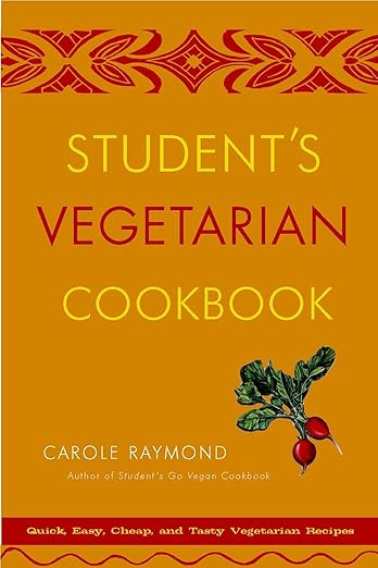 Student's Vegetarian Cookbook, Revised: Quick, Easy, Cheap, and Tasty Vegetarian Recipes (Cookbook)